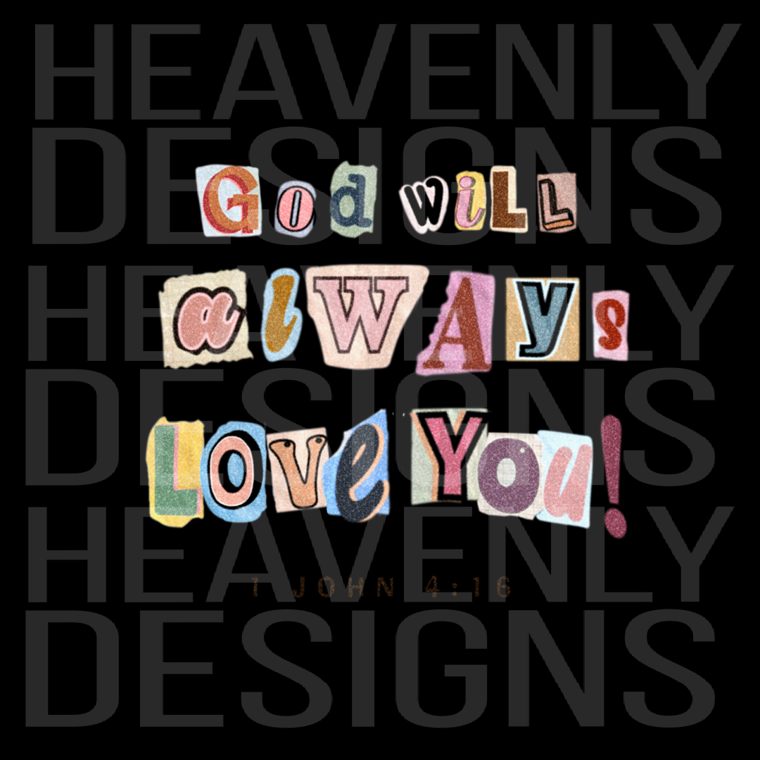 PNG FILE- God Will Always Love You